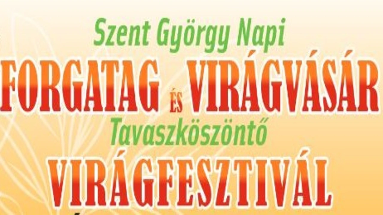 Szent György Napi Forgatag és Virágvásár - Tavaszköszöntő Virágfesztivál